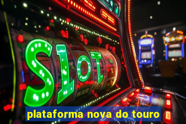 plataforma nova do touro